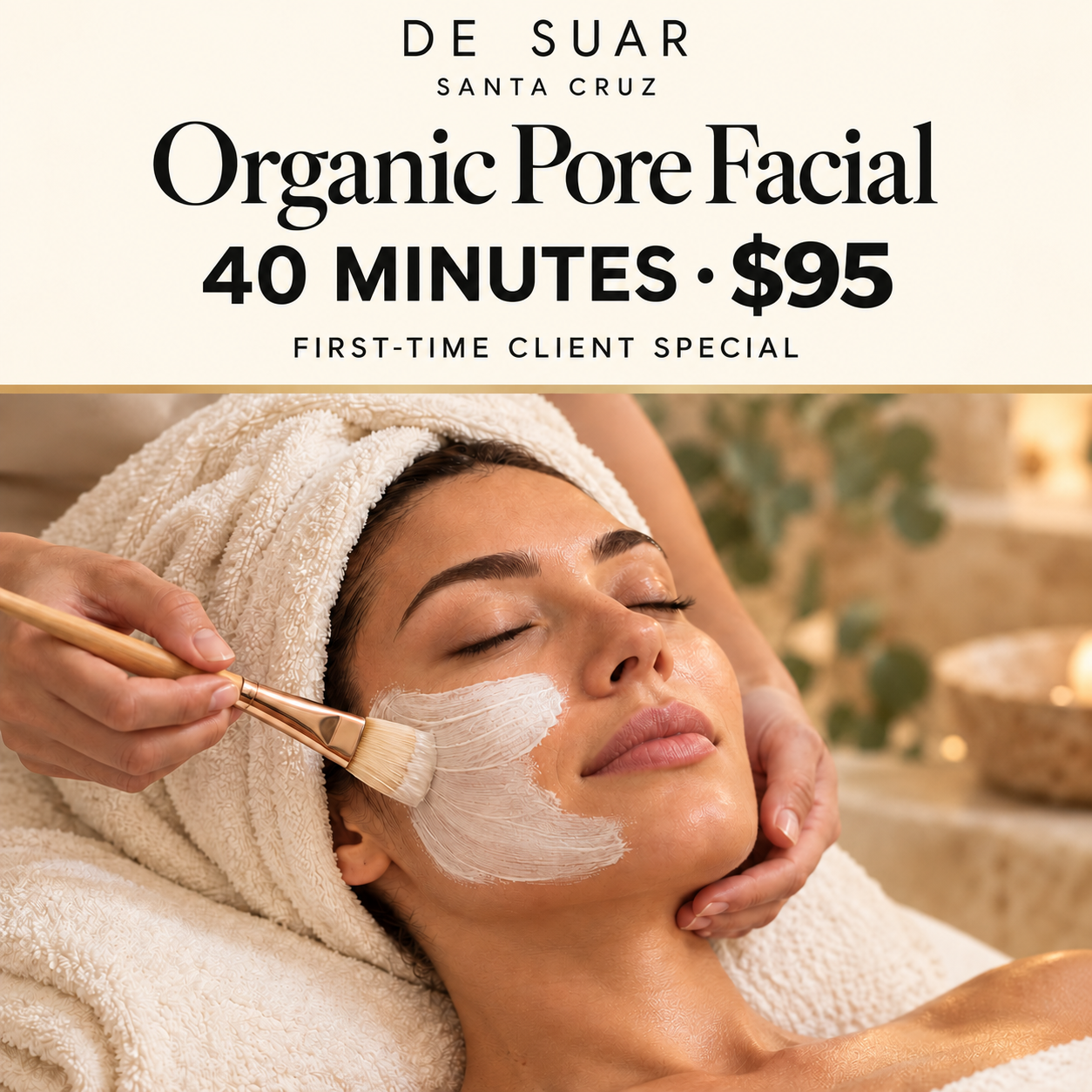 DE SUAR Santa Cruz first-time client special: 40-minute Organic Pore Facial for $95